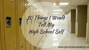 10 Things I WouldTell My High School